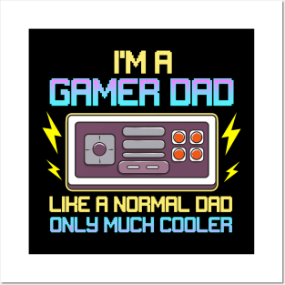 I'm A Gamer Dad Like A Normal Dad Only Much Cooler Posters and Art